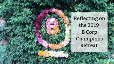 Reflecting on the 2019 B Corp Champions Retreat