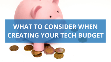 What to Consider When Creating Your Tech Budget